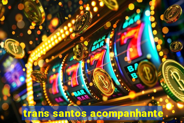 trans santos acompanhante